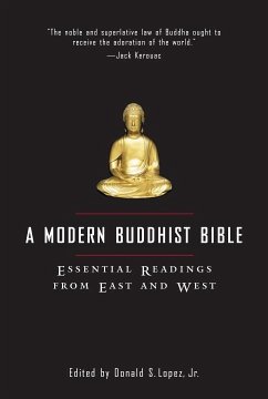 A Modern Buddhist Bible: Essential Readings from East and West - Lopez, David S.