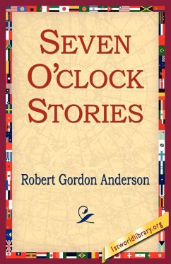 Seven O'Clock Stories - Anderson, Robert Gordon