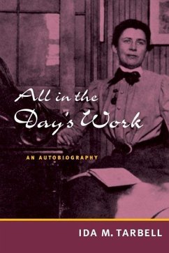 All in the Day's Work: An Autobiography - Tarbell, Ida M.