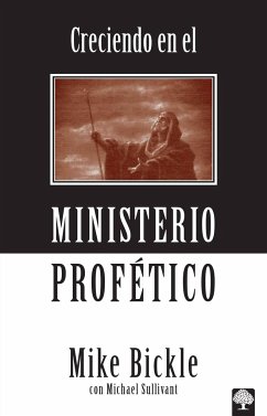 Creciendo en el Ministerio Profetico - Bickle, Mike