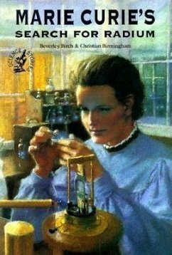Marie Curie's Search for Radium - Birch, Beverly; Birmingham, Christian