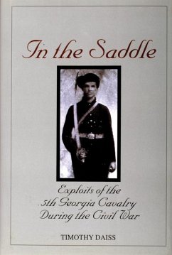 In the Saddle: Exploits of the 5th Georgia Cavalry During the Civil War - Daiss, Timothy