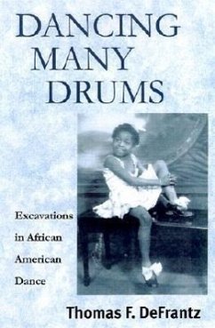 Dancing Many Drums: Excavations in African American Dance - Defrantz, Thomas F.