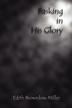 Basking in His Glory - Miller, Edith Brownlow