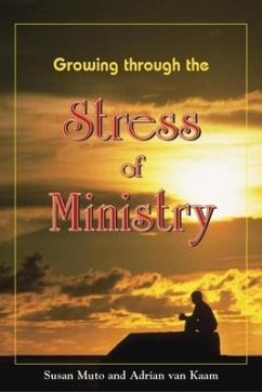 Growing Through the Stress of Ministry - Kaam, Adrian van; Muto, Susan Annette