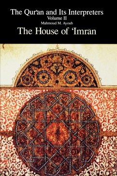 Qur¿an and Its Interpreters, The, Volume II - Ayoub, Mahmoud M.