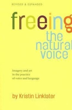 Freeing the Natural Voice: Imagery and Art in the Practice of Voice and Language (Revised & Expanded) - Linklater, Kristin