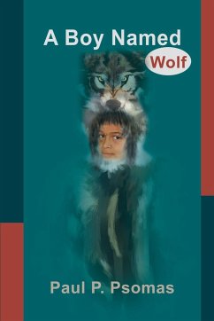A Boy Named Wolf - Psomas, Paul P.