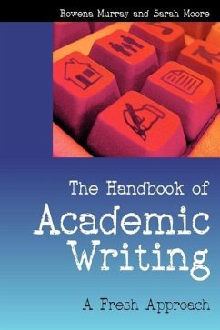 The Handbook of Academic Writing: A Fresh Approach - Murray, Rowena; Moore, Sarah