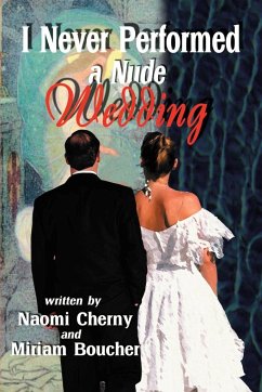 I Never Performed a Nude Wedding - Cherny, Naomi; Boucher, Miriam