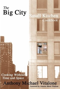 The Big City Small Kitchen Cookbook - Vitalone, Anthony Michael