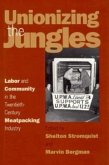 Unionizing the Jungles: Labor and Community in the Twentieth-Century Meat-Packing Industry