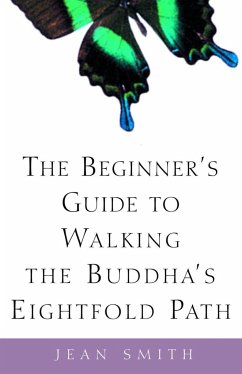 The Beginner's Guide to Walking the Buddha's Eightfold Path - Smith, Jean