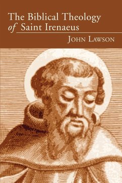 The Biblical Theology of Saint Irenaeus - Lawson, John