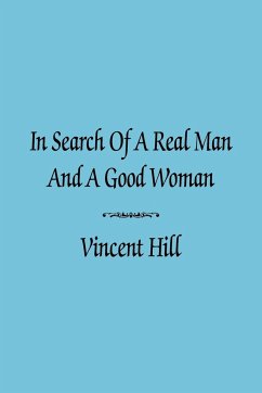 IN SEARCH OF A REAL MAN AND A GOOD WOMAN