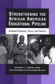 Strengthening the African American Educational Pipeline: Informing Research, Policy, and Practice