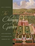 The Changing Garden: Four Centuries of European and American Art - Fryberger, Betsy Geraghty