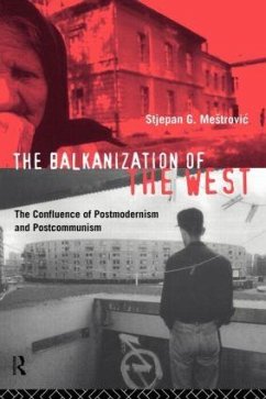 The Balkanization of the West - Mestrovic, Stjepan