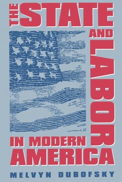 The State and Labor in Modern America - Dubofsky, Melvyn