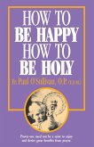 How to Be Happy - How to Be Holy