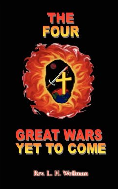 The Four Great Wars Yet to Come - Wellman, Rev L. H.