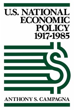 U.S. National Economic Policy, 1917-1985 - Campagna, Anthony S.