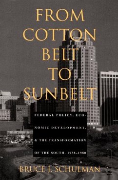 From Cotton Belt to Sunbelt: Federal Policy, Economic Development, and the Transformation of the South 1938-1980 - Schulman, Bruce J.