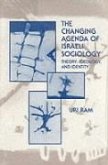 The Changing Agenda of Israeli Sociology: Theory, Ideology, and Identity