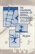 The Changing Agenda of Israeli Sociology - Ram, Uri