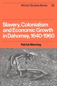 Slavery, Colonialism and Economic Growth in Dahomey, 1640 1960 - Manning; Manning, Patrick