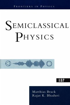 Semiclassical Physics - Brack, Matthias; Bhaduri, Rajat