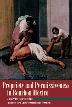 Propriety and Permissiveness in Bourbon Mexico - Viqueira Alban, Juan Pedro