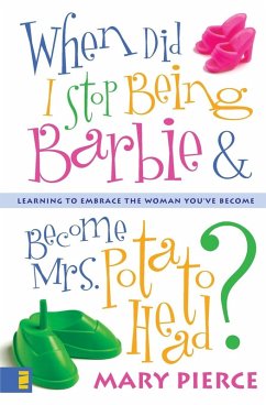 Cover When Did I Stop Being Barbie and Become Mrs. Potato Head?