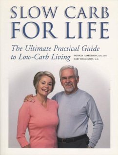 Slow Carb for Life: The Ultimate Practical Guide to Low-Carb Living - Haakonson, Patricia; Haakonson, Harv