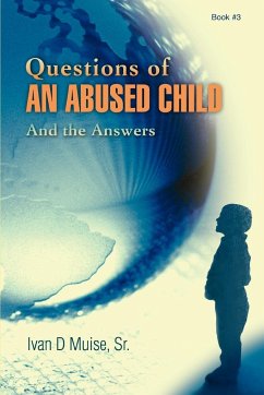 Questions of an Abused Child - Muise Sr, Ivan D.