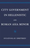 City Government in Hellenistic and Roman Asia Minor City Government in Hellenistic and Roman Asia Minor