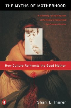 Myths of Motherhood - Thurer, Sherry