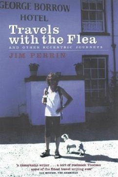 Travels with the Flea...: And Other Eccentric Journeys - Perrin, Jim