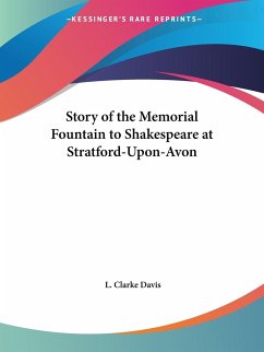 Story of the Memorial Fountain to Shakespeare at Stratford-Upon-Avon - Davis, L. Clarke