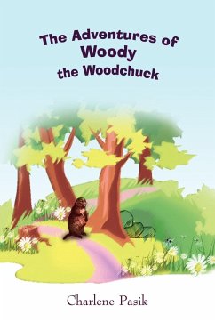 The Adventures of Woody the Woodchuck - Pasik, Charlene