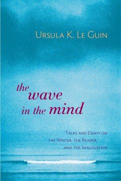 The Wave in the Mind: Talks and Essays on the Writer, the Reader, and the Imagination - Le Guin, Ursula K.