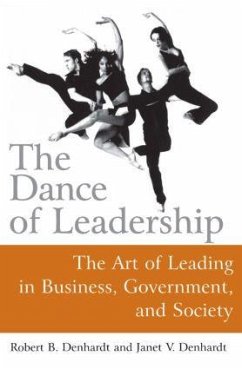 The Dance of Leadership: The Art of Leading in Business, Government, and Society - Denhardt, Janet V