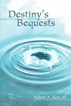 Destiny's Bequests - Kerr Sr, Robert A.