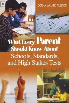 What Every Parent Should Know about Schools, Standards, and High Stakes Tests - Tileston, Donna E. Walker