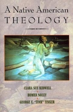A Native American Theology - Kidwell, Clara Sue; Noley, Homer; Tinker, George E