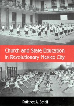 Church and State Education in Revolutionary Mexico City - Schell, Patience A.