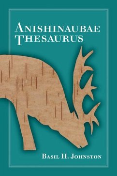 Anishinaubae Thesaurus - Johnston, Basil H.