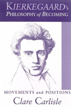 Kierkegaard's Philosophy of Becoming: Movements and Positions - Carlisle, Clare