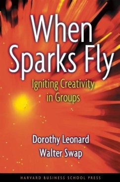 When Sparks Fly: Igniting Creativity in Groups - Leonard-Barton, Dorothy; Swap, Walter C.