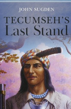 Tecumseh's Last Stand - Sugden, John